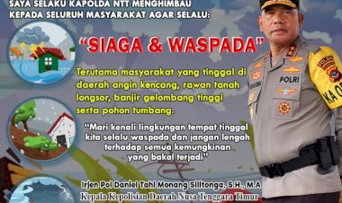 “Siaga dan Waspada”, Himbauan Kapolda NTT Menyikapi Anomali Cuaca Hujan dan Angin Yang Ekstrem
